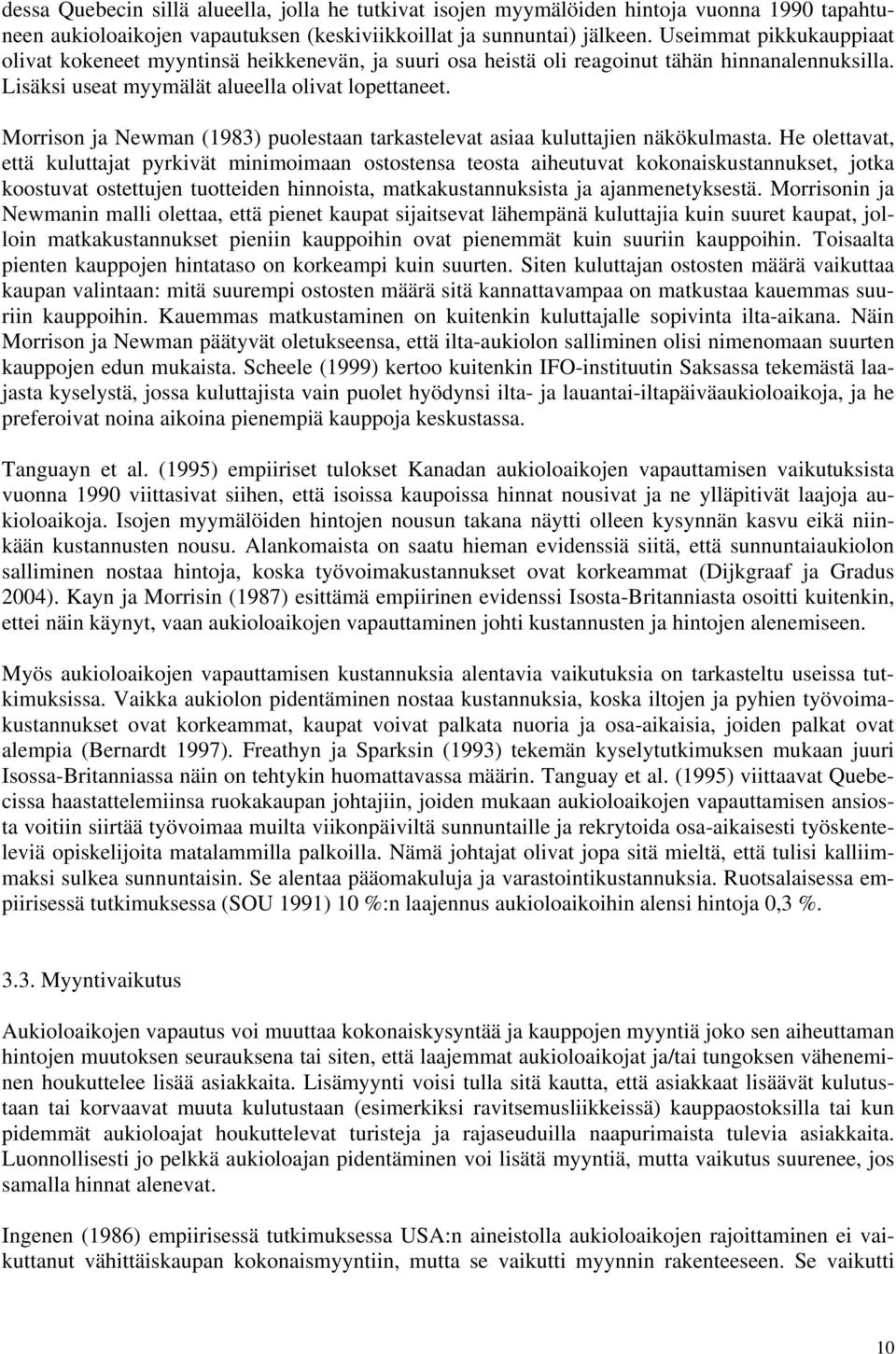 Morrison ja Newman (1983) puolestaan tarkastelevat asiaa kuluttajien näkökulmasta.