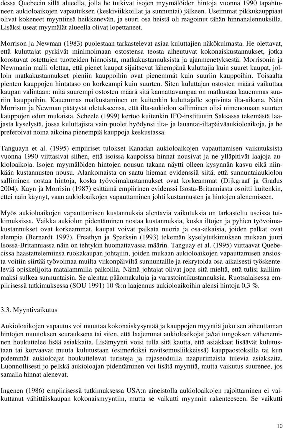 Morrison ja Newman (1983) puolestaan tarkastelevat asiaa kuluttajien näkökulmasta.