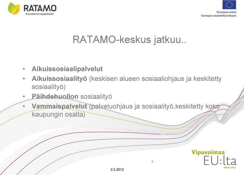 sosiaaliohjaus ja keskitetty sosiaalityö) Päihdehuollon