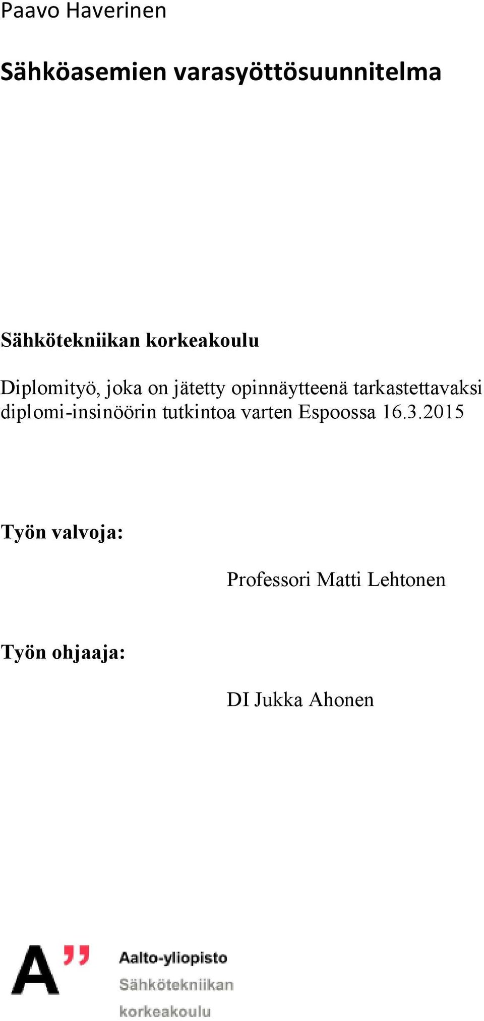 tarkastettavaksi diplomi-insinöörin tutkintoa varten Espoossa 16.