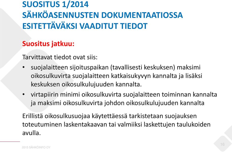 oikosulkulujuuden kannalta.