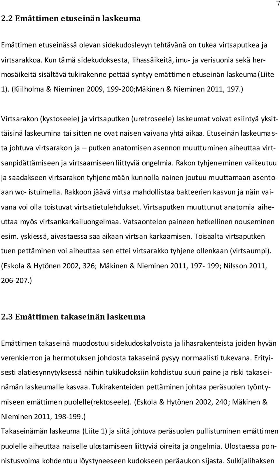 (Kiilholma & Nieminen 2009, 199-200;Mäkinen & Nieminen 2011, 197.