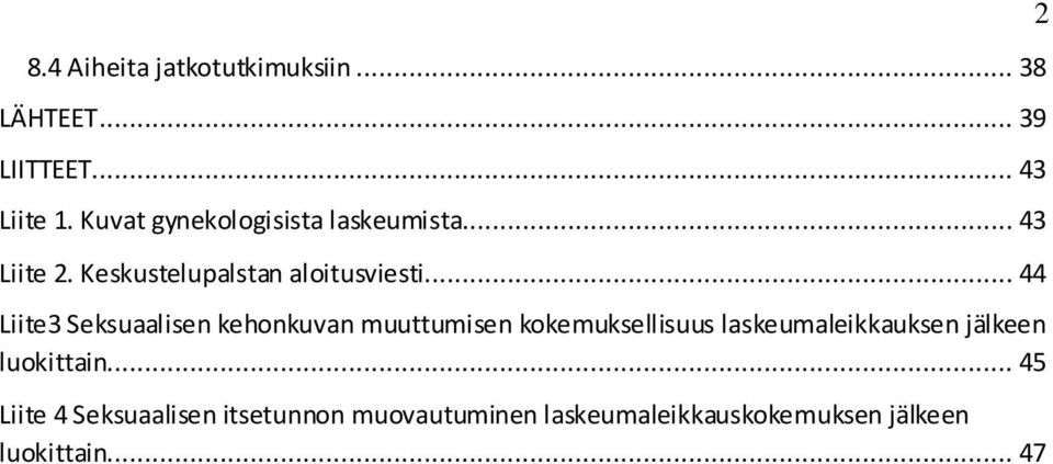 .. 44 Liite3 Seksuaalisen kehonkuvan muuttumisen kokemuksellisuus laskeumaleikkauksen