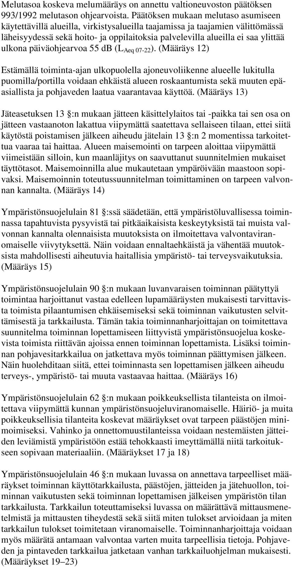 ulkona päiväohjearvoa 55 db (L Aeq 07-22 ).