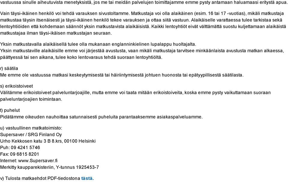 Alaikäiselle varattaessa tulee tarkistaa sekä lentoyhtiöiden että kohdemaan säännöt yksin matkustavista alaikäisistä.