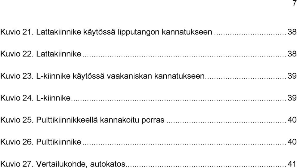 .. 39 Kuvio 24. L-kiinnike... 39 Kuvio 25.