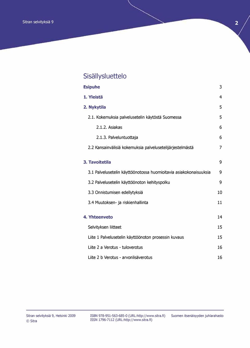3 Onnistumisen edellytyksiä 10 3.4 Muutoksen- ja riskienhallinta 11 4.