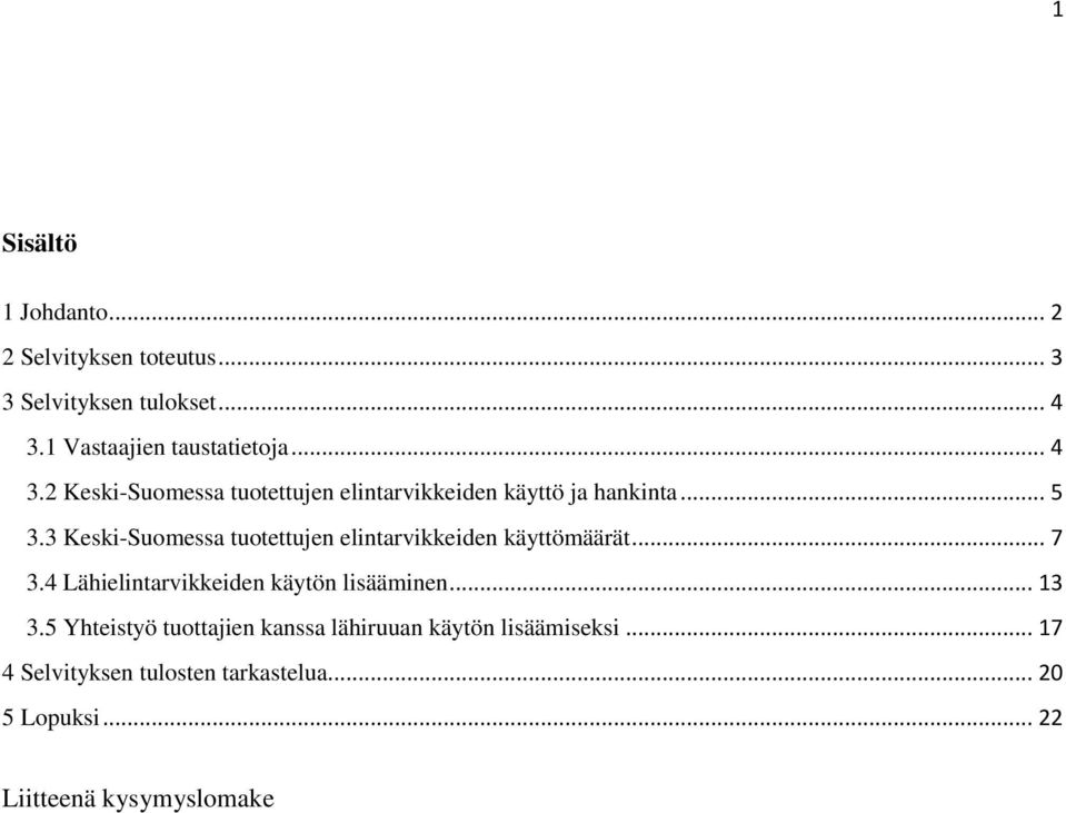 3 Keski-Suomessa tuotettujen elintarvikkeiden käyttömäärät... 7 3.4 Lähielintarvikkeiden käytön lisääminen... 13 3.