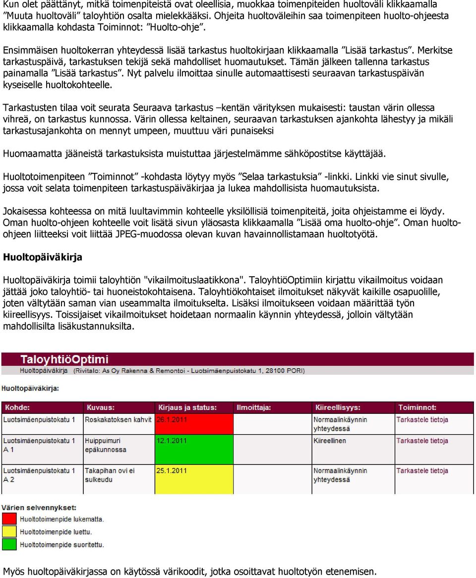 Merkitse tarkastuspäivä, tarkastuksen tekijä sekä mahdolliset huomautukset. Tämän jälkeen tallenna tarkastus painamalla Lisää tarkastus.