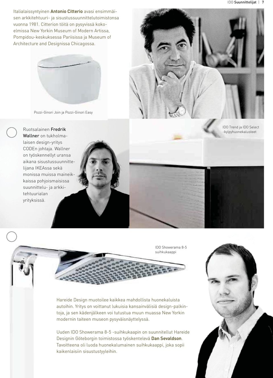 Pozzi-Ginori Join ja Pozzi-Ginori Easy Ruotsalainen Fredrik Wallner on tukholmalaisen design- yritys CODEn johtaja.