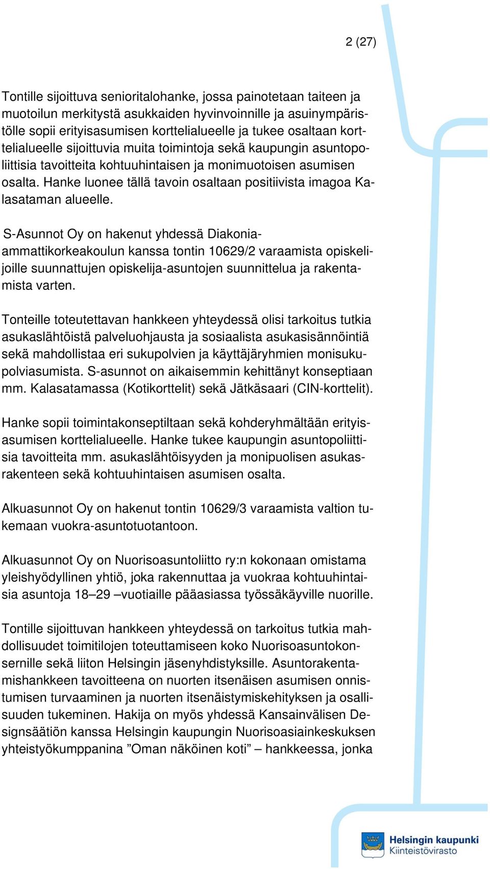 Hanke luonee tällä tavoin osaltaan positiivista imagoa Kalasataman alueelle.