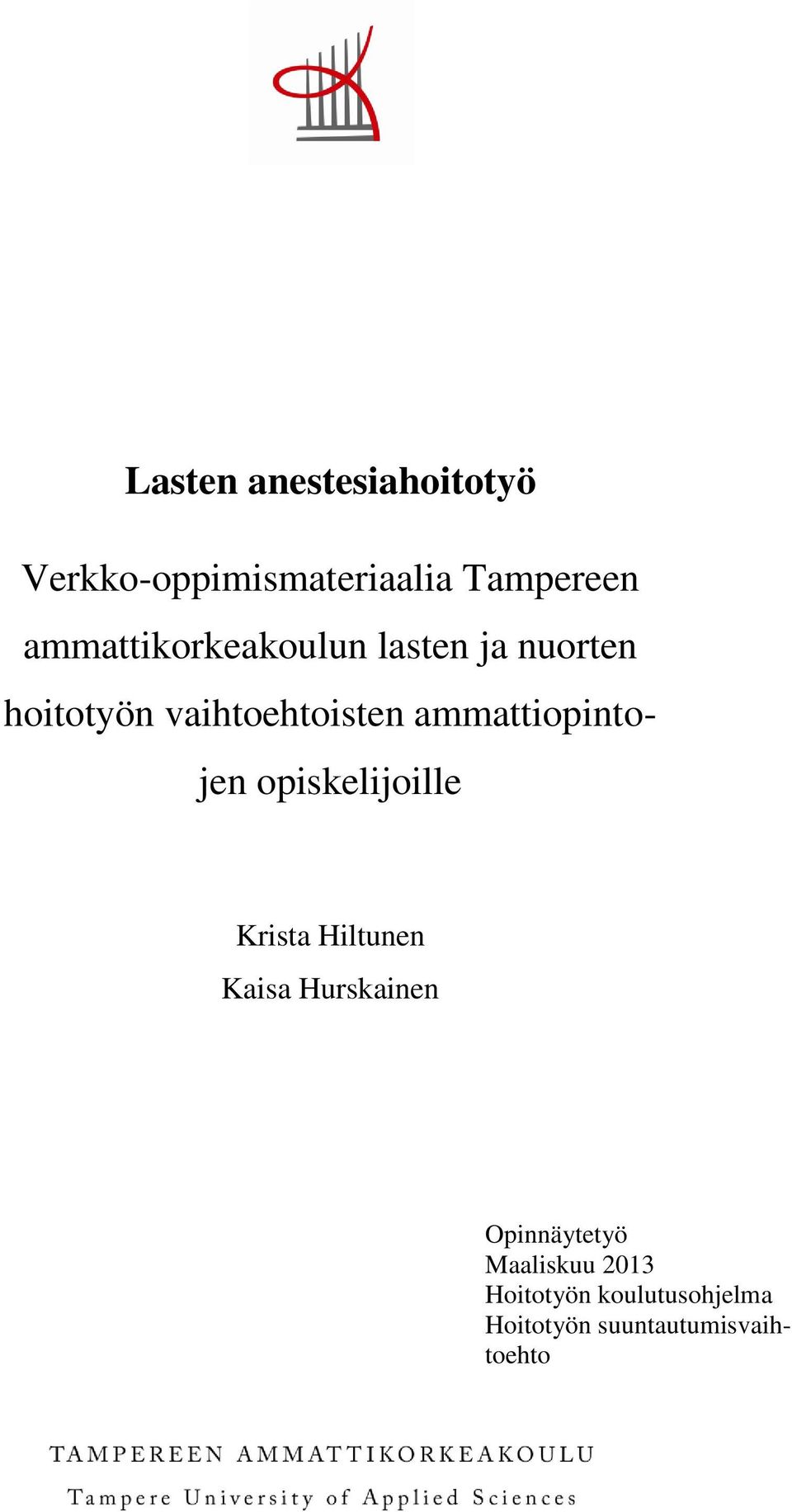 ammattiopintojen opiskelijoille Krista Hiltunen Kaisa Hurskainen