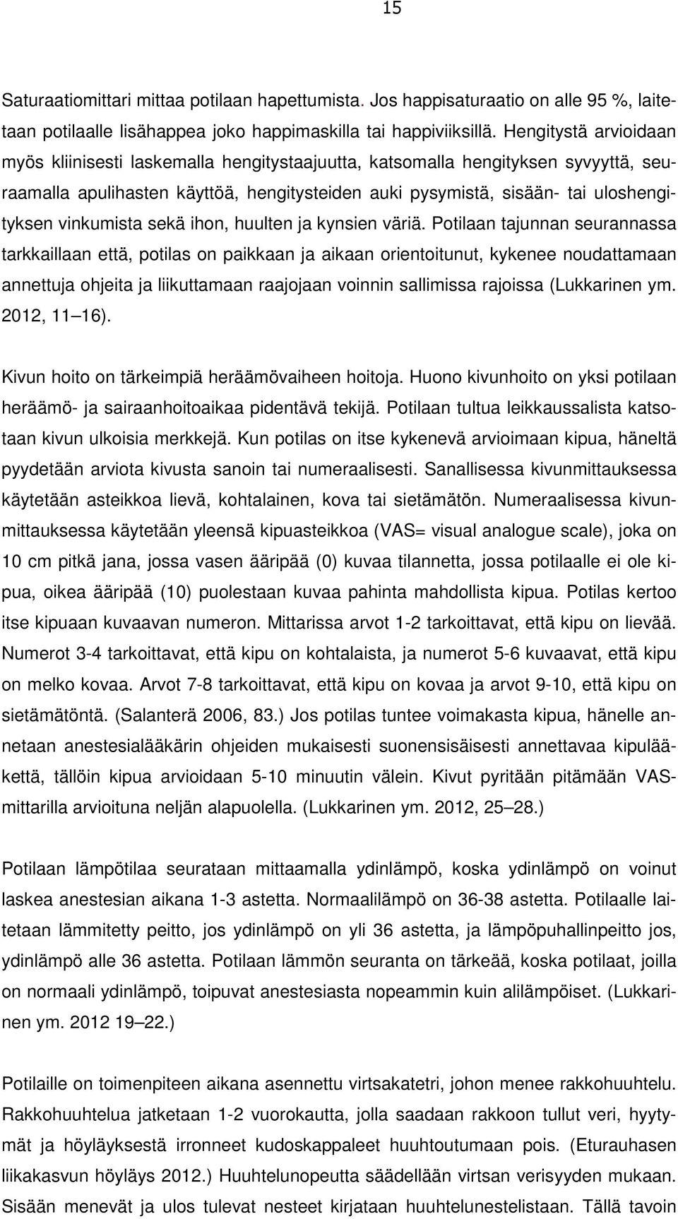 vinkumista sekä ihon, huulten ja kynsien väriä.