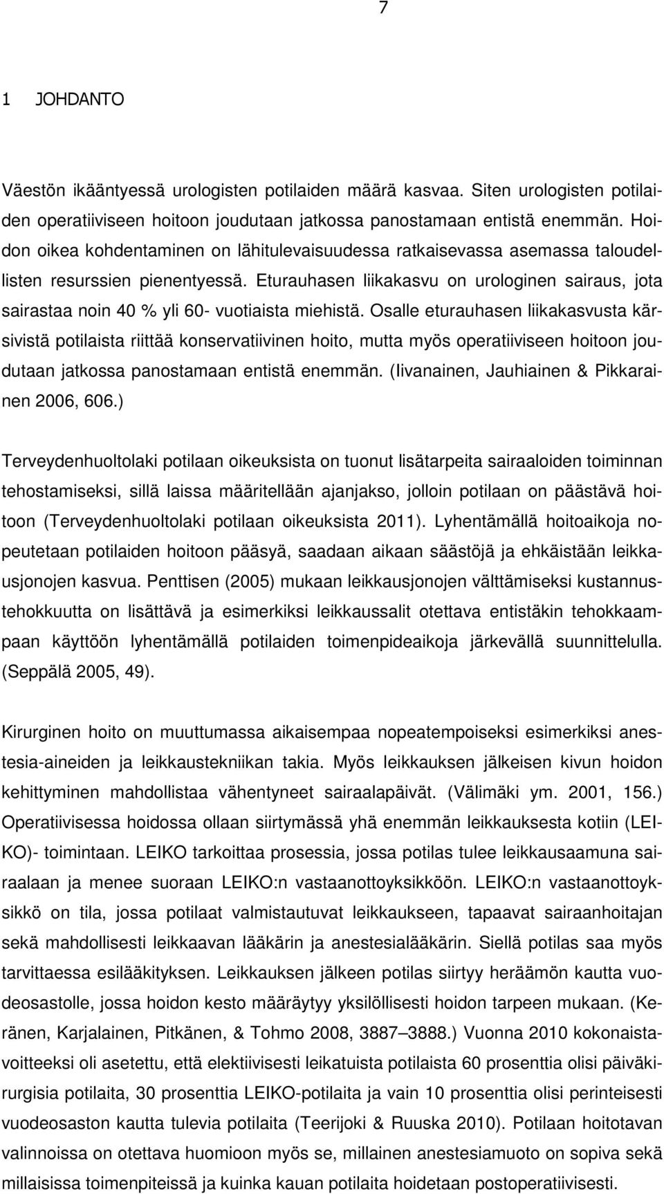 Eturauhasen liikakasvu on urologinen sairaus, jota sairastaa noin 40 % yli 60- vuotiaista miehistä.