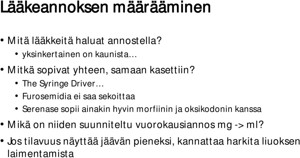 The Syringe Driver Furosemidia ei saa sekoittaa Serenase sopii ainakin hyvin morfiinin ja