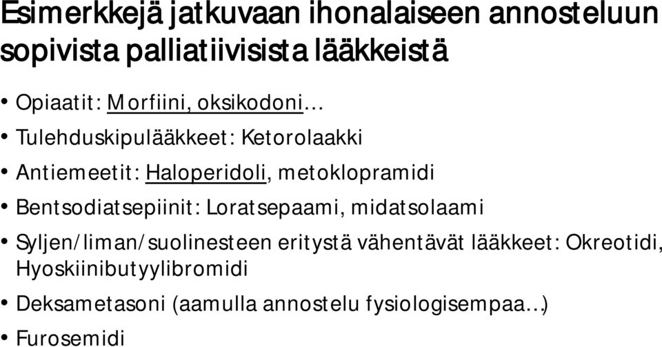 Bentsodiatsepiinit: Loratsepaami, midatsolaami Syljen/liman/suolinesteen eritystä vähentävät