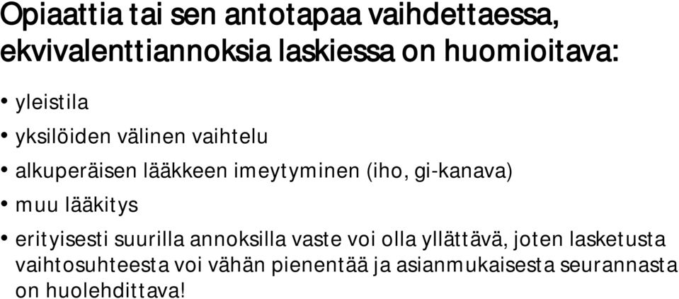 (iho, gi-kanava) muu lääkitys erityisesti suurilla annoksilla vaste voi olla yllättävä,