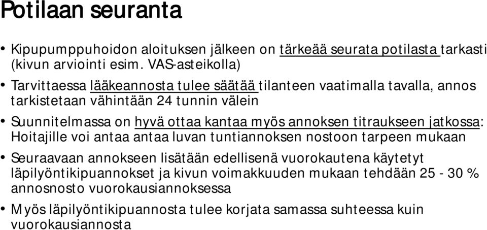 ottaa kantaa myös annoksen titraukseen jatkossa: Hoitajille voi antaa antaa luvan tuntiannoksen nostoon tarpeen mukaan Seuraavaan annokseen lisätään