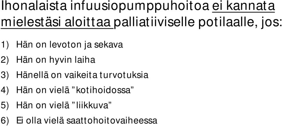 on hyvin laiha 3) Hänellä on vaikeita turvotuksia 4) Hän on vielä