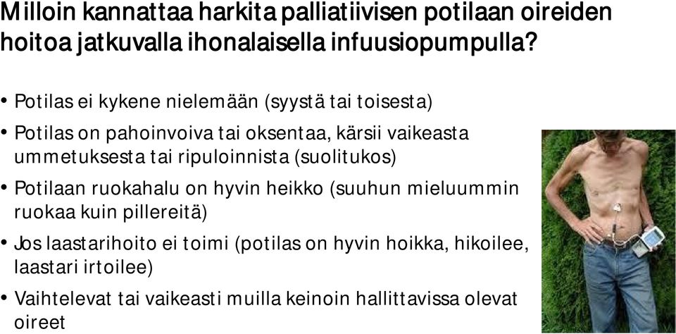 ripuloinnista (suolitukos) Potilaan ruokahalu on hyvin heikko (suuhun mieluummin ruokaa kuin pillereitä) Jos