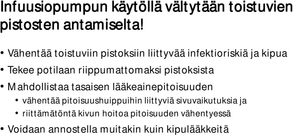 riippumattomaksi pistoksista Mahdollistaa tasaisen lääkeainepitoisuuden vähentää