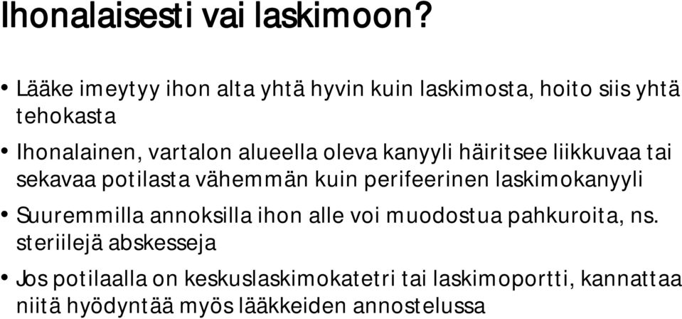 oleva kanyyli häiritsee liikkuvaa tai sekavaa potilasta vähemmän kuin perifeerinen laskimokanyyli