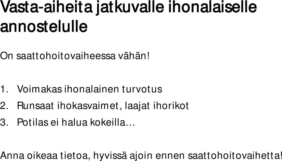 Voimakas ihonalainen turvotus 2.