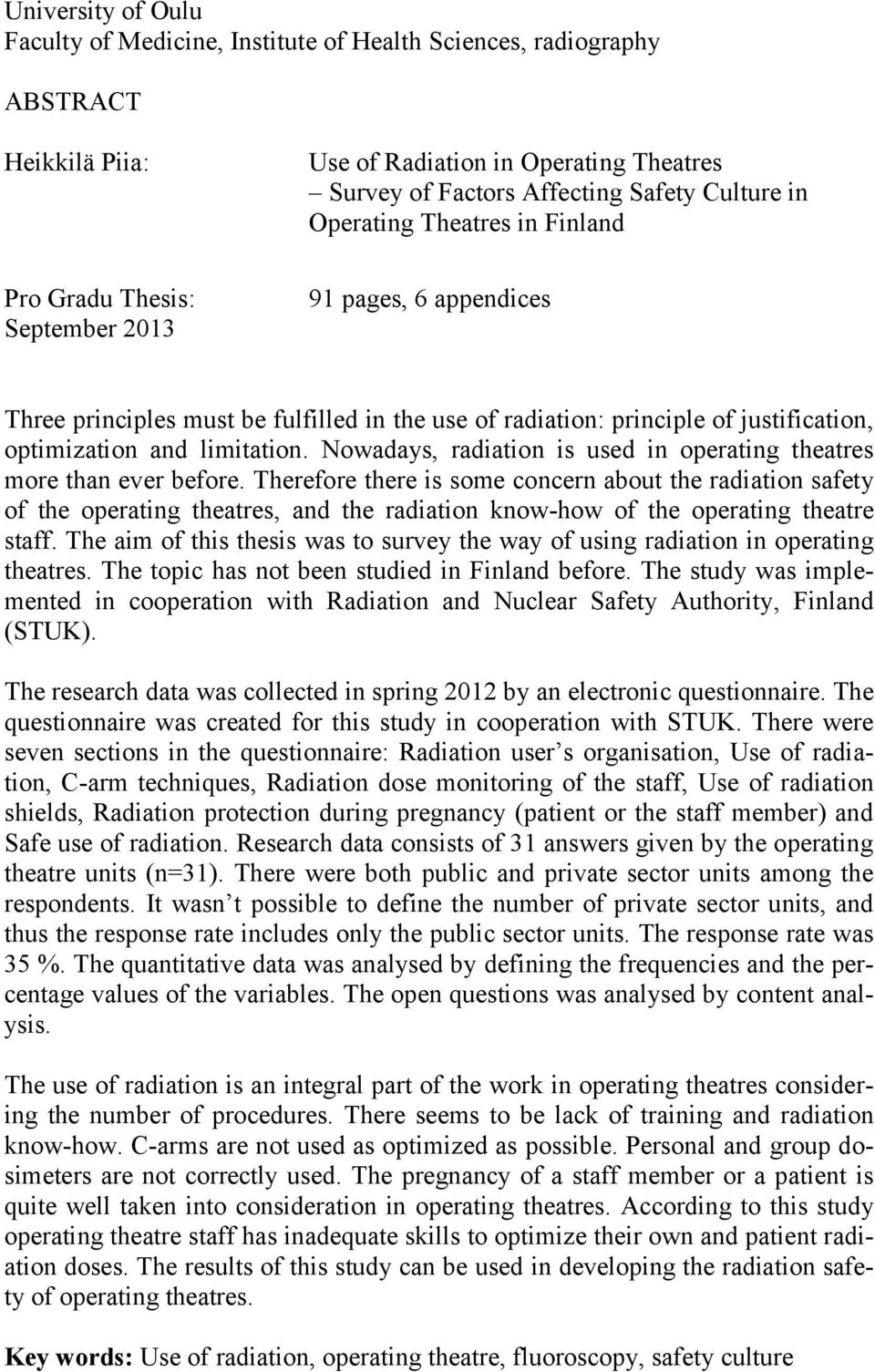 Nowadays, radiation is used in operating theatres more than ever before.