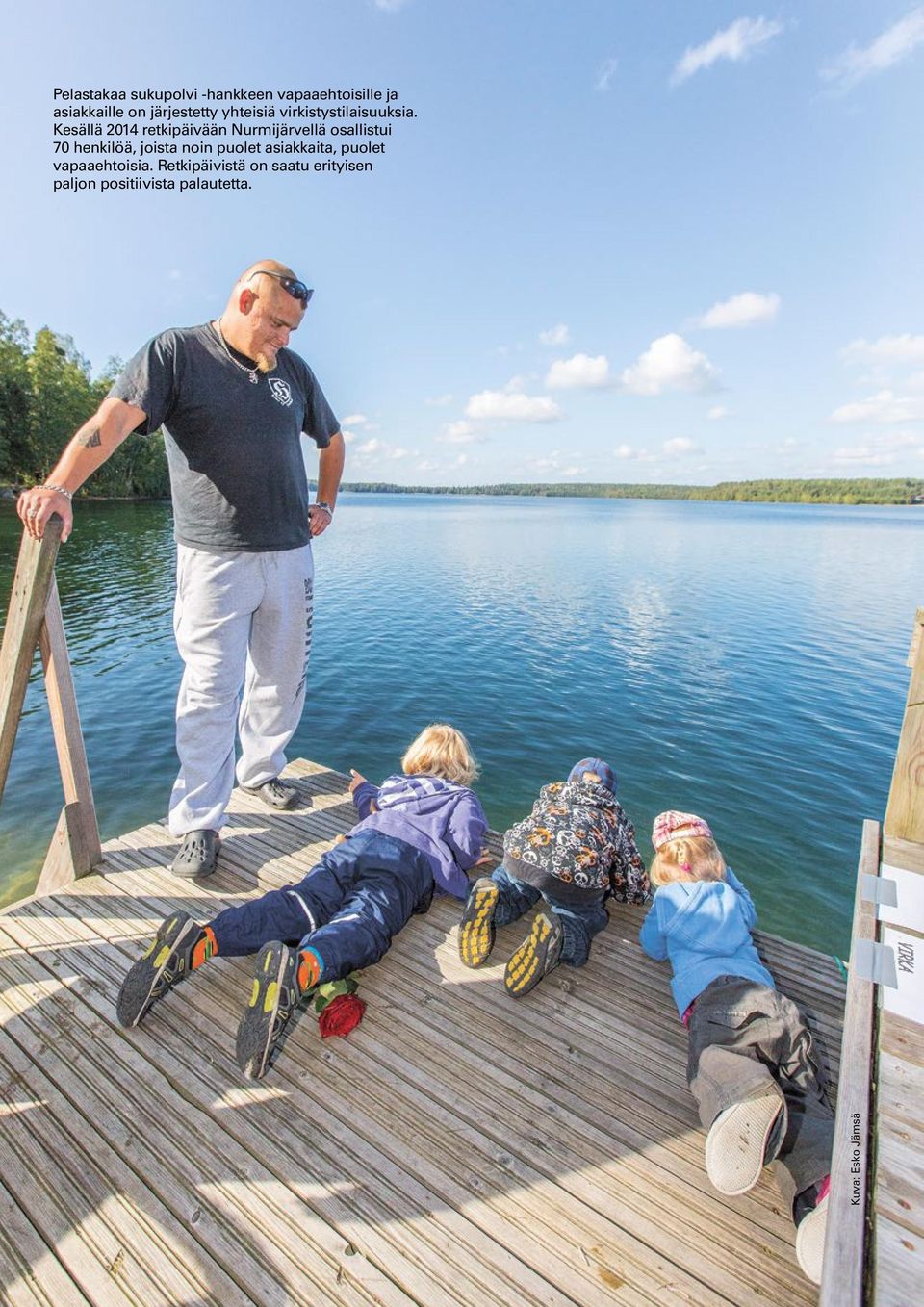 Kesällä 2014 retkipäivään Nurmijärvellä osallistui 70 henkilöä, joista noin