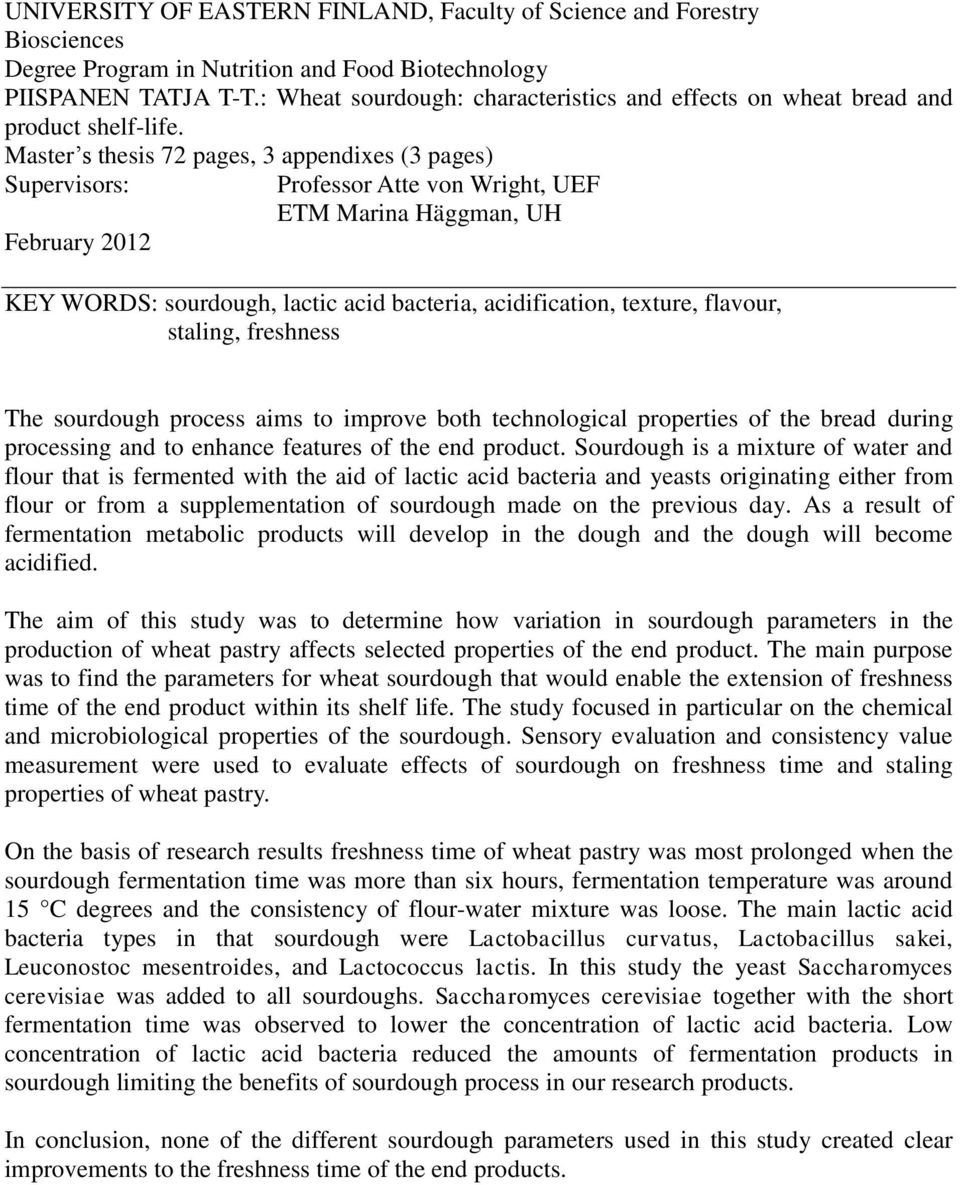 Master s thesis 72 pages, 3 appendixes (3 pages) Supervisors: Professor Atte von Wright, UEF ETM Marina Häggman, UH February 2012 KEY WORDS: sourdough, lactic acid bacteria, acidification, texture,