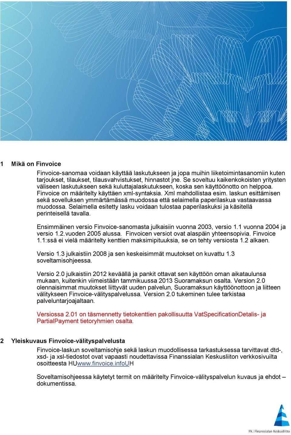 laskun esittämisen sekä sovelluksen ymmärtämässä muodossa että selaimella paperilaskua vastaavassa muodossa.