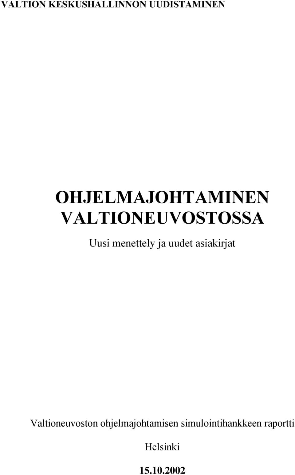 menettely ja uudet asiakirjat Valtioneuvoston