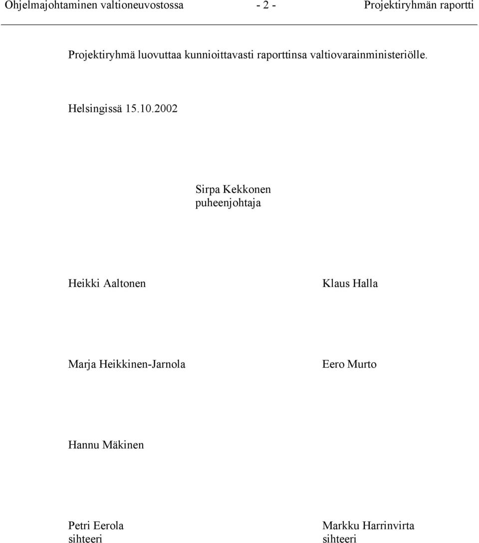 2002 Sirpa Kekkonen puheenjohtaja Heikki Aaltonen Klaus Halla Marja