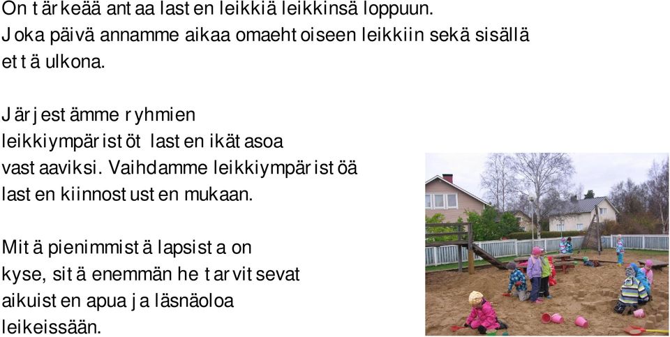 Kesäisin puisto tarjoaa mahdollisuuden erilaisiin