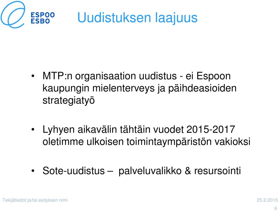 aikavälin tähtäin vuodet 2015-2017 oletimme ulkoisen