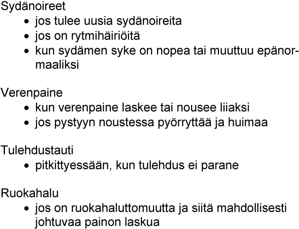 jos pystyyn noustessa pyörryttää ja huimaa Tulehdustauti pitkittyessään, kun tulehdus