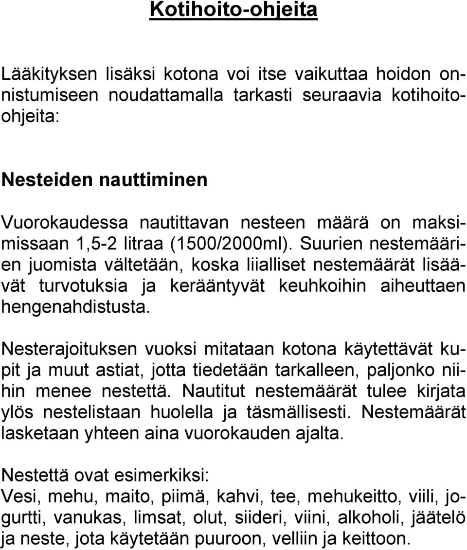 Nesterajoituksen vuoksi mitataan kotona käytettävät kupit ja muut astiat, jotta tiedetään tarkalleen, paljonko niihin menee nestettä.