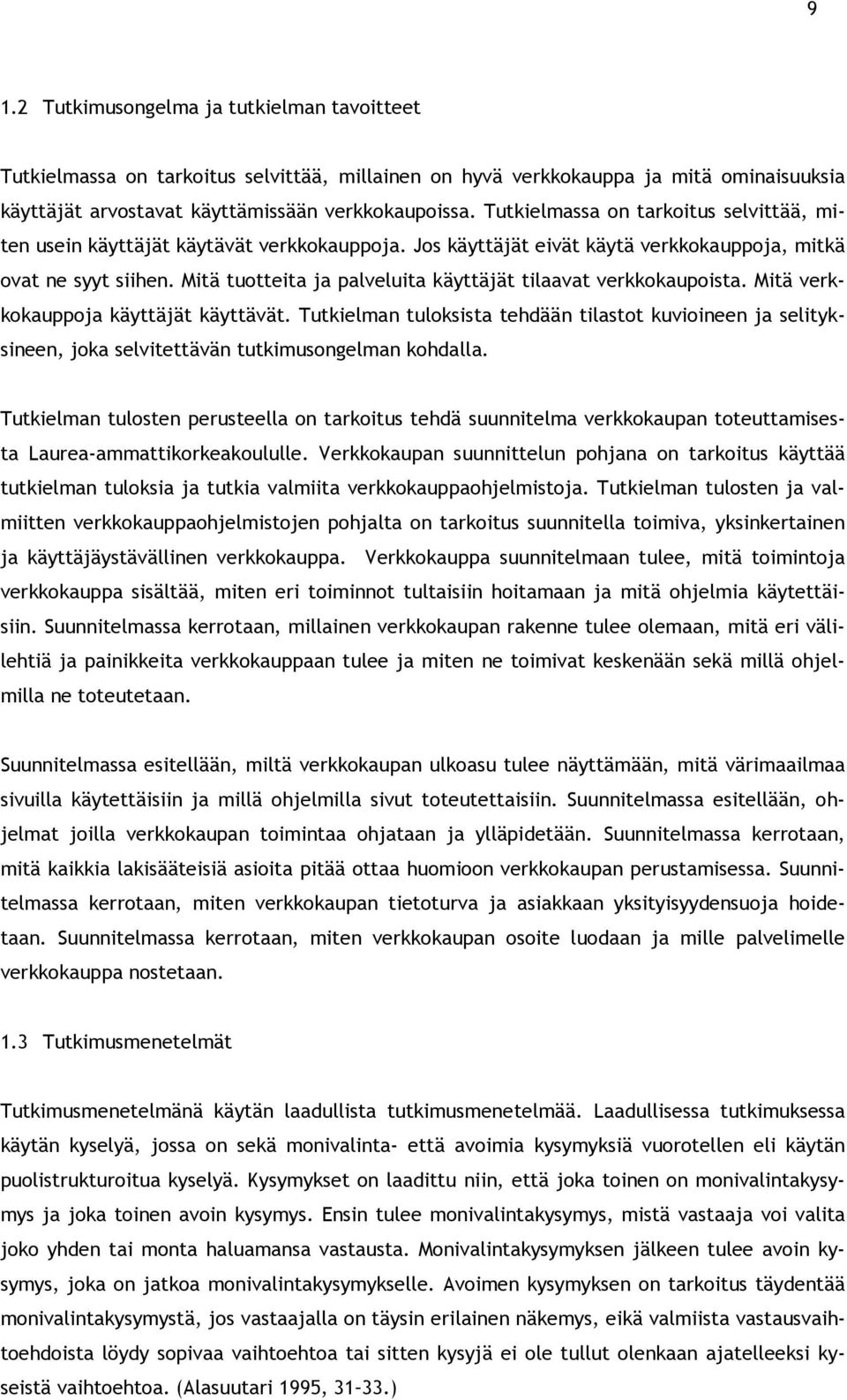 Mitä tuotteita ja palveluita käyttäjät tilaavat verkkokaupoista. Mitä verkkokauppoja käyttäjät käyttävät.