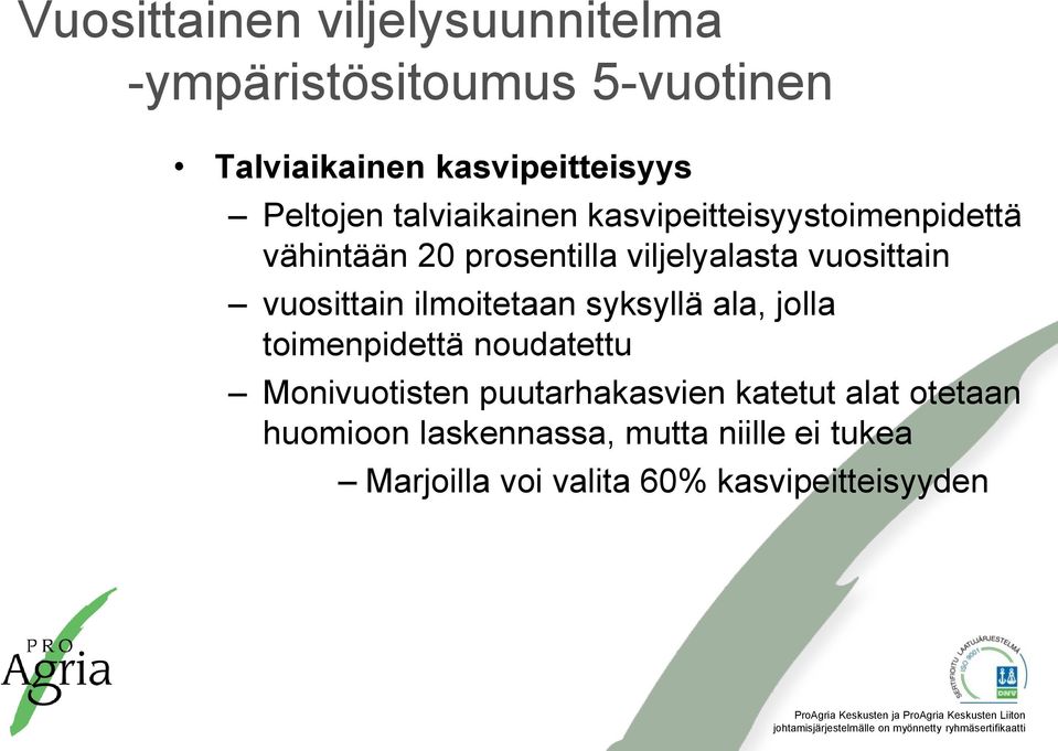 vuosittain vuosittain ilmoitetaan syksyllä ala, jolla toimenpidettä noudatettu Monivuotisten