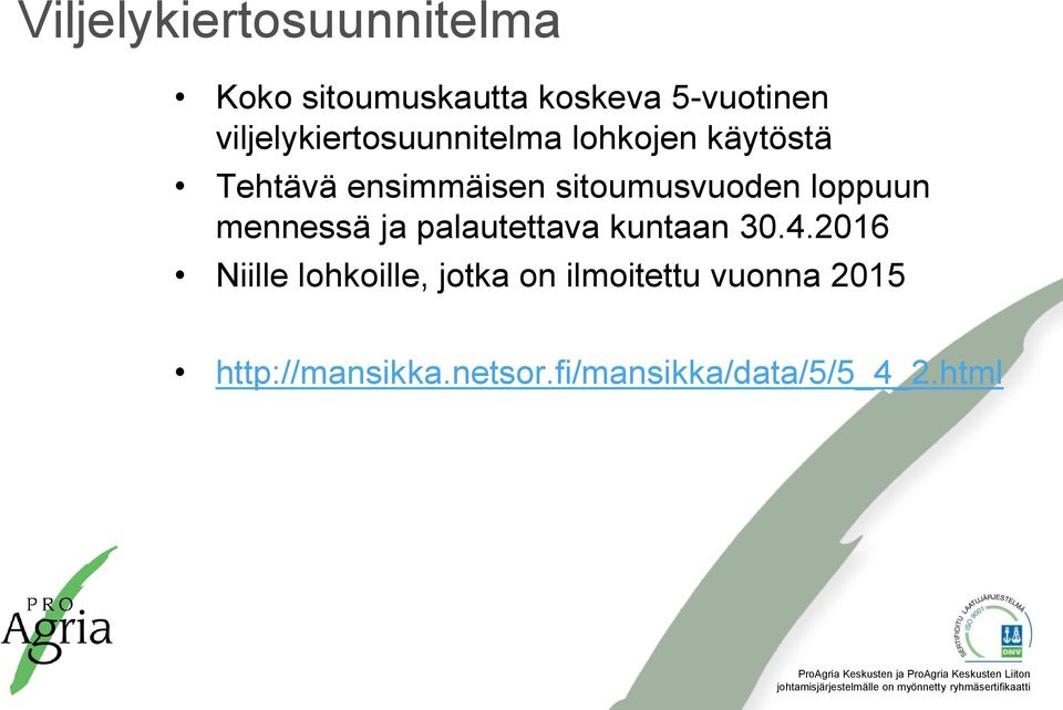 sitoumusvuoden loppuun mennessä ja palautettava kuntaan 30.4.