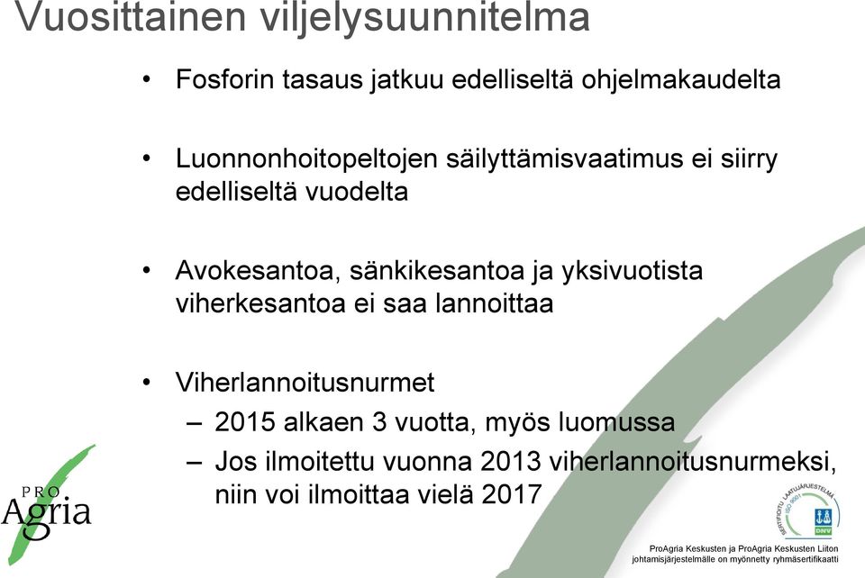 sänkikesantoa ja yksivuotista viherkesantoa ei saa lannoittaa Viherlannoitusnurmet 2015