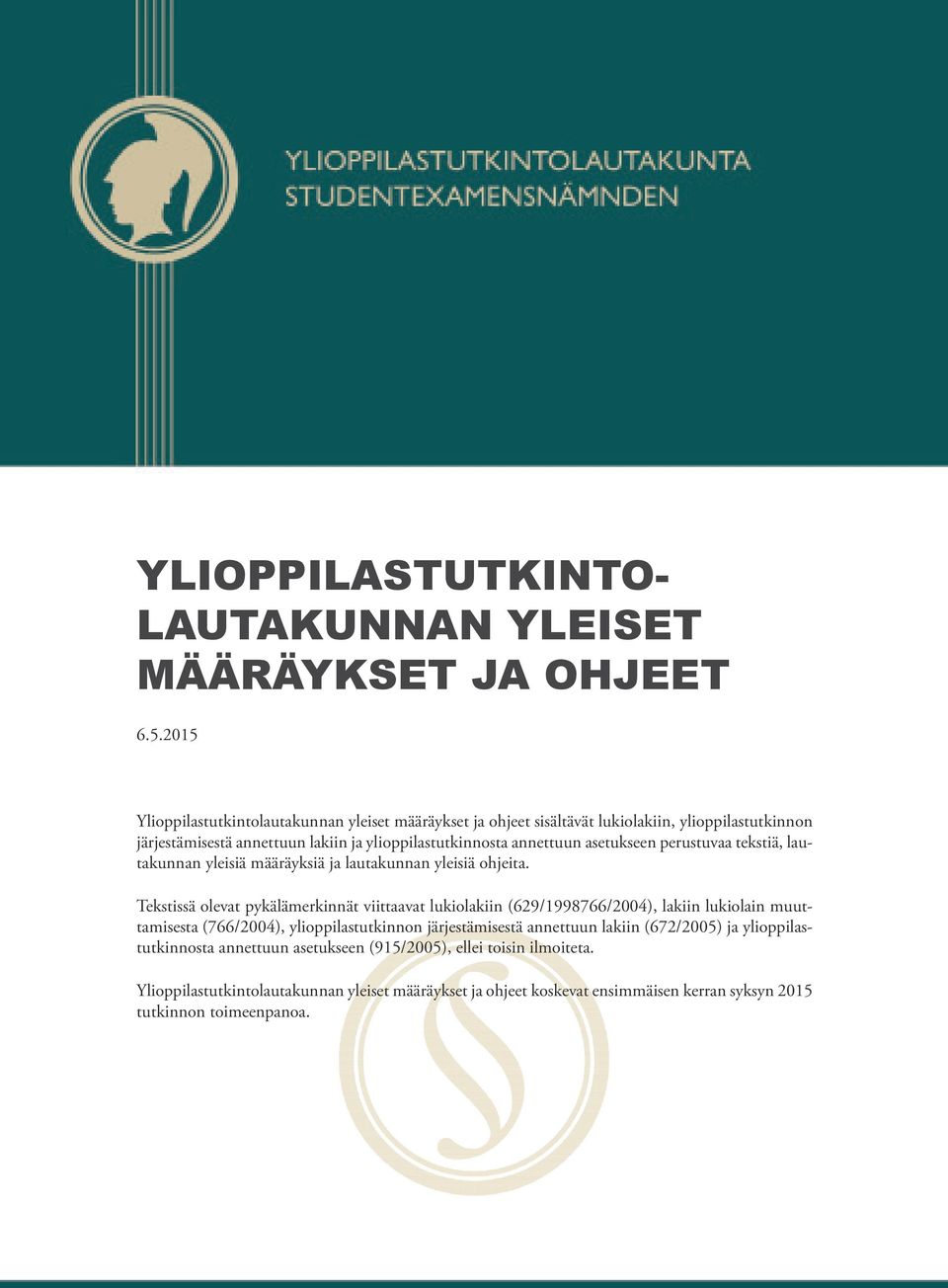 asetukseen perustuvaa tekstiä, lautakunnan yleisiä määräyksiä ja lautakunnan yleisiä ohjeita.