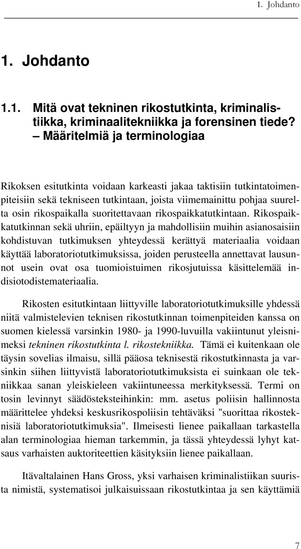 suoritettavaan rikospaikkatutkintaan.