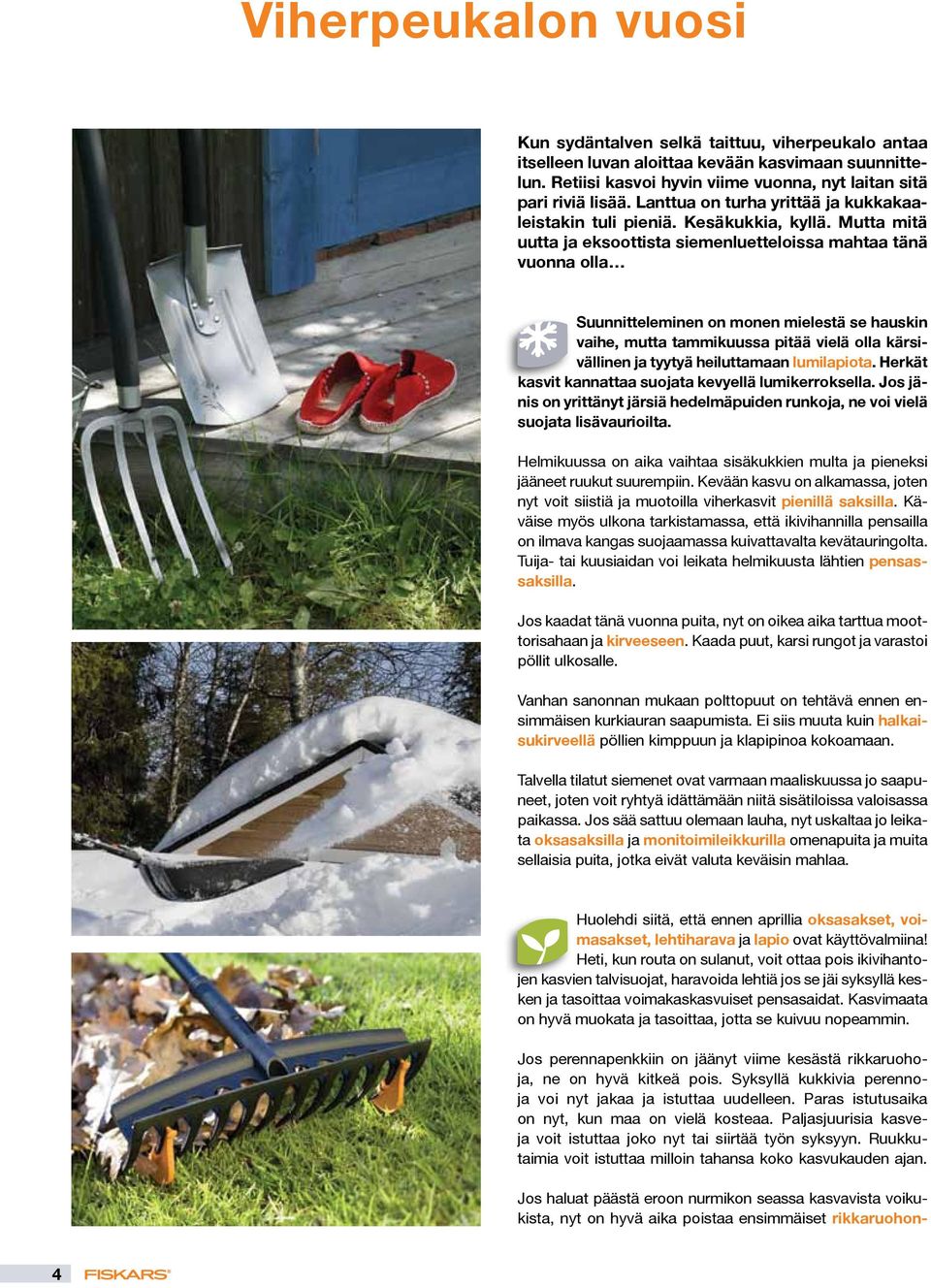Mutta mitä uutta ja eksoottista siemenluetteloissa mahtaa tänä vuonna olla Suunnitteleminen on monen mielestä se hauskin vaihe, mutta tammikuussa pitää vielä olla kärsivällinen ja tyytyä heiluttamaan