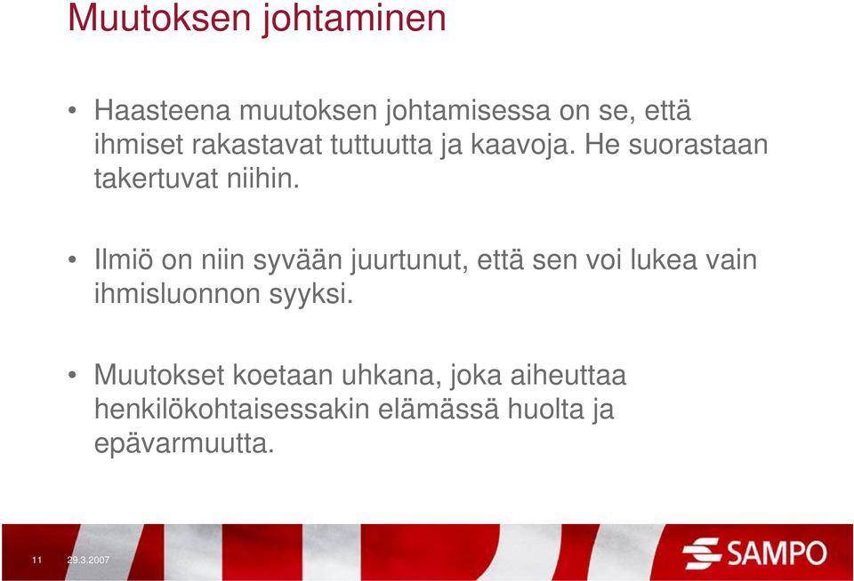 Ilmiö on niin syvään juurtunut, että sen voi lukea vain ihmisluonnon