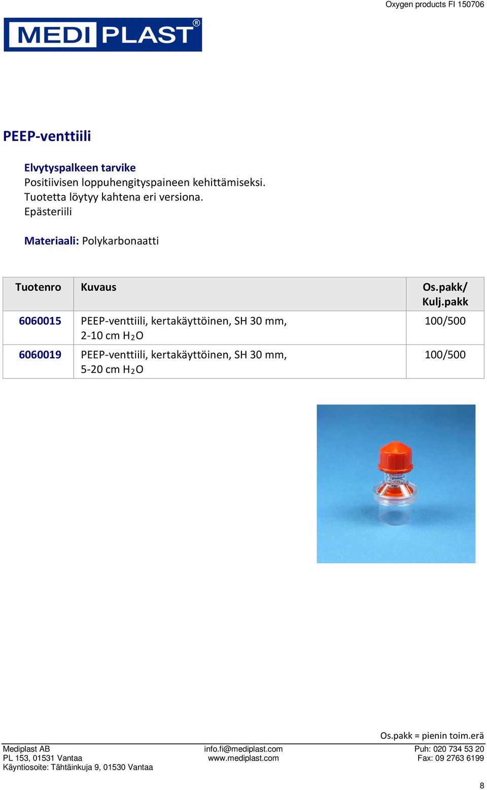 Epästeriili Materiaali: Polykarbonaatti 6060015 PEEP-venttiili,