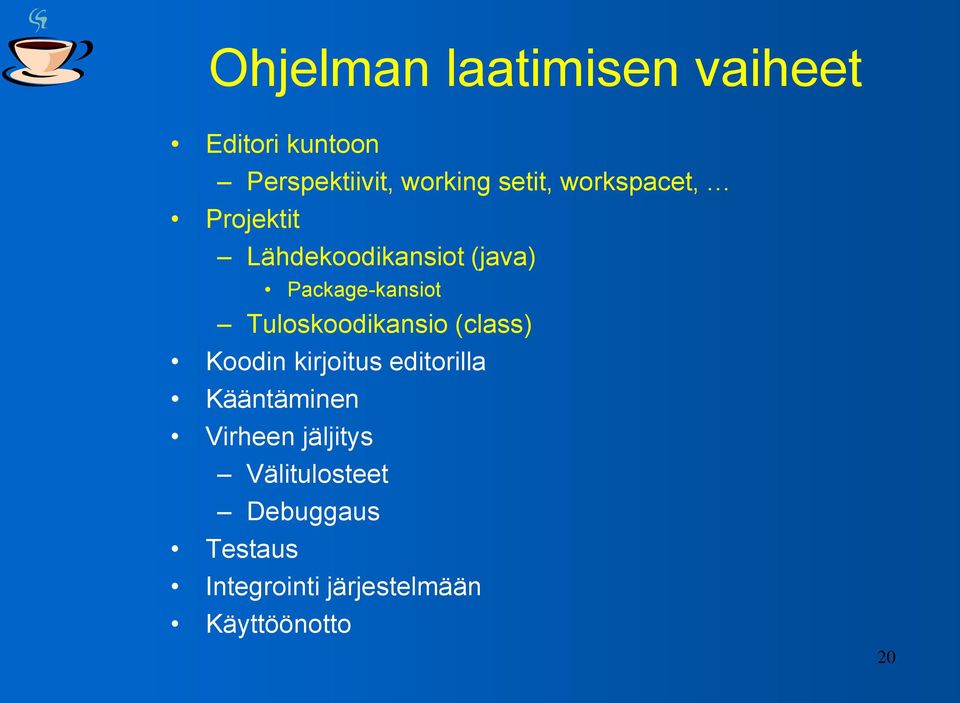 Tuloskoodikansio (class) Koodin kirjoitus editorilla Kääntäminen Virheen