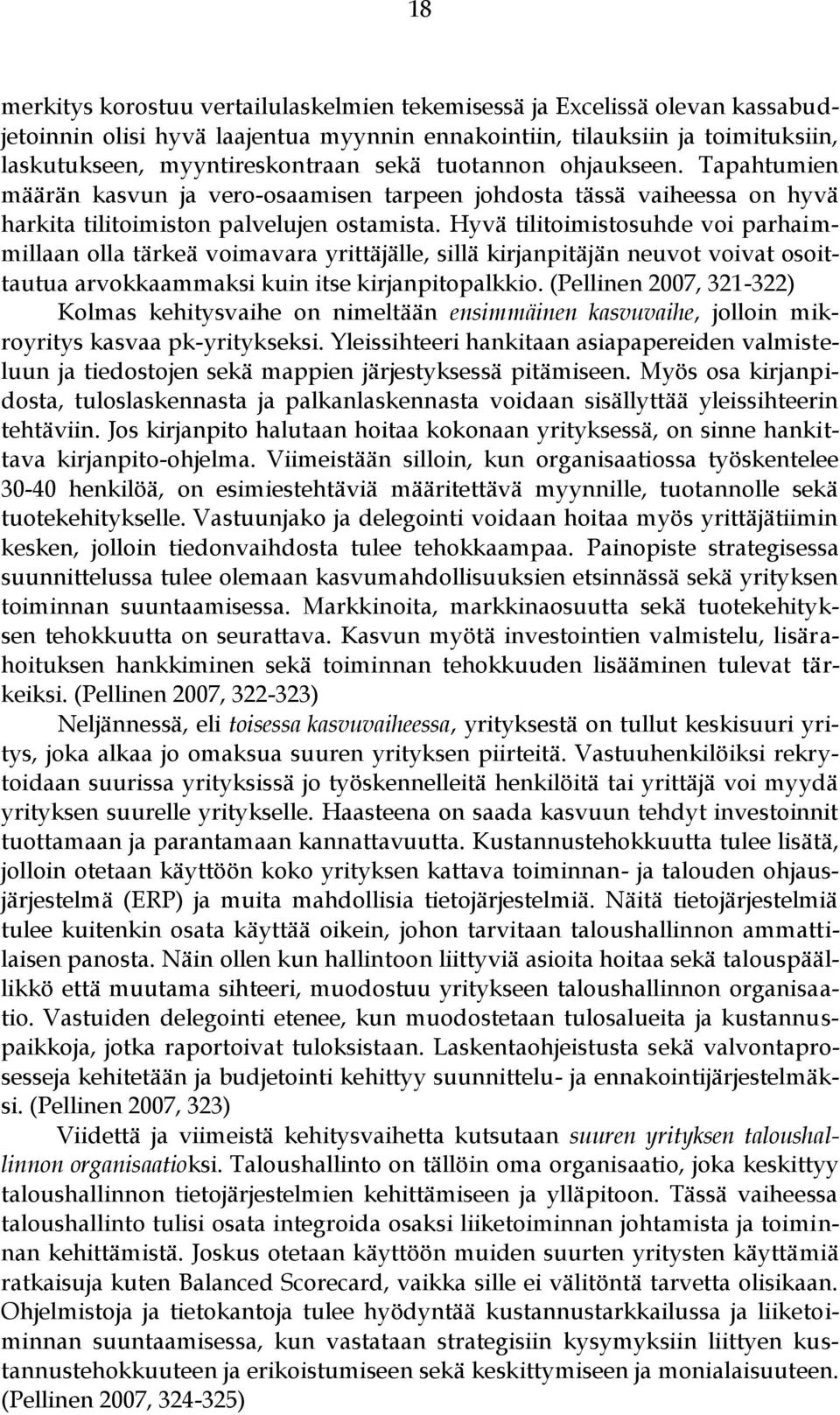 Hyvä tilitoimistosuhde voi parhaimmillaan olla tärkeä voimavara yrittäjälle, sillä kirjanpitäjän neuvot voivat osoittautua arvokkaammaksi kuin itse kirjanpitopalkkio.