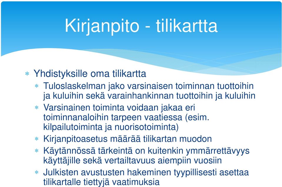 kilpailutoiminta ja nuorisotoiminta) Kirjanpitoasetus määrää tilikartan muodon Käytännössä tärkeintä on kuitenkin