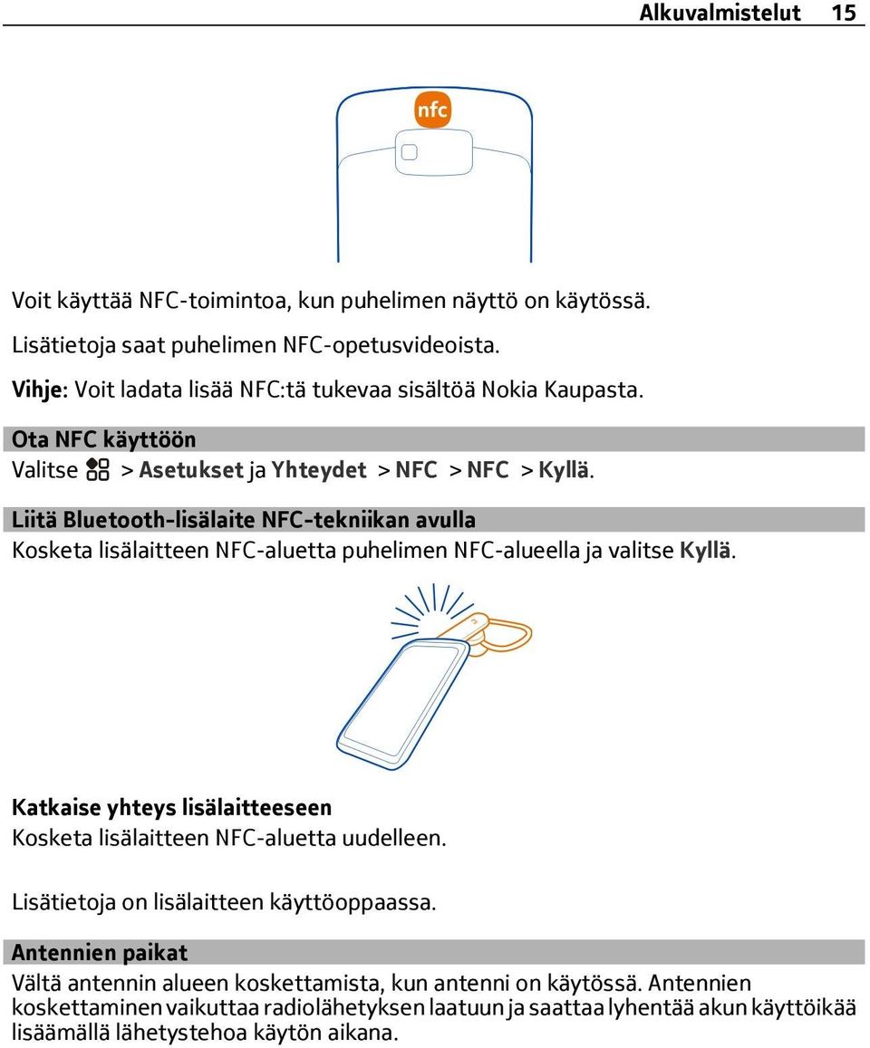 Liitä Bluetooth-lisälaite NFC-tekniikan avulla Kosketa lisälaitteen NFC-aluetta puhelimen NFC-alueella ja valitse Kyllä.